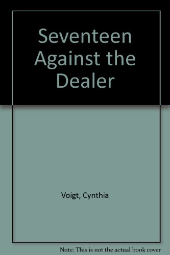 Seventeen Against the Dealer (The Tillerman Series #7) (9780606012218) by Voigt, Cynthia