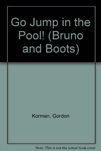 Go Jump in the Pool! (Bruno and Boots) (9780606014441) by Korman, Gordon