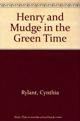 Henry and Mudge in the Green Time (9780606015912) by Rylant, Cynthia