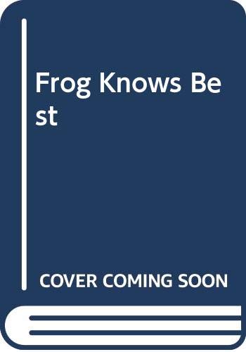 Stock image for Frog Knows Best for sale by Half Price Books Inc.