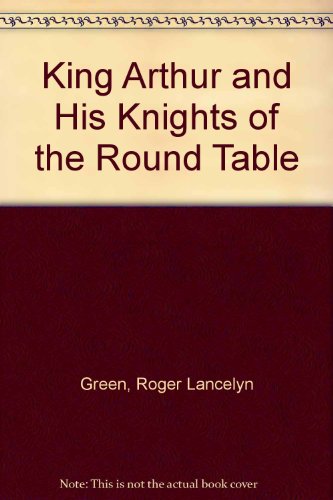 9780606016278: King Arthur and His Knights of the Round Table