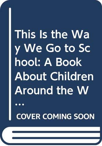 9780606019613: This Is the Way We Go to School: A Book About Children Around the World