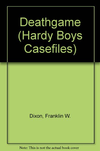 Deathgame (Hardy Boys Casefiles, Case 7) (9780606021074) by Dixon, Franklin W.