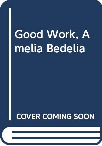 Good Work, Amelia Bedelia (9780606021241) by Parish, Peggy
