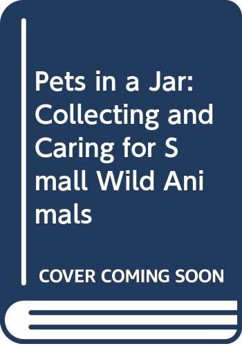 Pets in a Jar: Collecting and Caring for Small Wild Animals (9780606022248) by Simon, Seymour