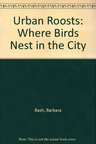 Stock image for Urban Roosts : Where Birds Nest in the City for sale by Better World Books