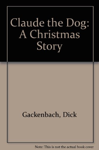 Claude the Dog: A Christmas Story (9780606022743) by Gackenbach, Dick