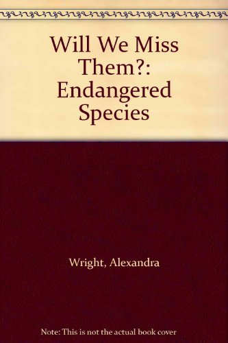 9780606022781: Will We Miss Them?: Endangered Species