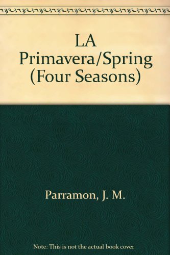 LA Primavera/Spring (Four Seasons) (Spanish Edition) (9780606023061) by Parramon, J. M.