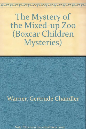 The Mystery of the Mixed-up Zoo (Boxcar Children Mysteries) (9780606023306) by Warner, Gertrude Chandler