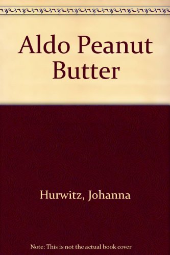 Aldo Peanut Butter (9780606024563) by Hurwitz, Johanna