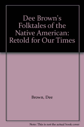 9780606025911: Dee Brown's Folktales of the Native American, Retold for Our Times
