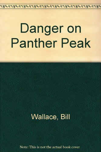Danger on Panther Peak (9780606026239) by Wallace, Bill