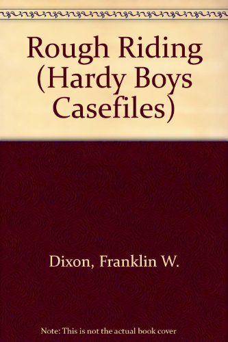 Rough Riding (The Hardy Boys Casefiles #68) (9780606026642) by Dixon, Franklin W.