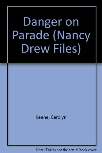 Danger on Parade (Nancy Drew Files) (9780606027939) by Keene, Carolyn