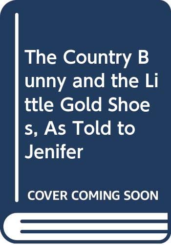 The Country Bunny and the Little Gold Shoes, As Told to Jenifer (9780606028738) by Heyward, Du Bose