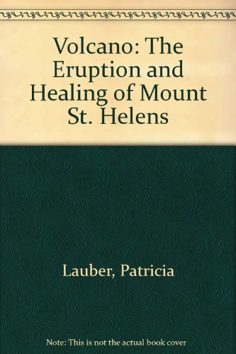 Volcano: The Eruption and Healing of Mount St. Helens (9780606029667) by Lauber, Patricia
