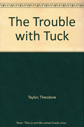 Trouble With Tuck (9780606030335) by Taylor, Theodore