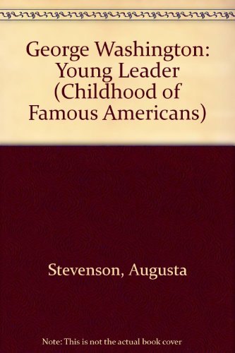 Stock image for George Washington: Young Leader (Childhood of Famous Americans) for sale by Jenson Books Inc