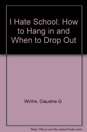 9780606032278: I Hate School: How to Hang in and When to Drop Out