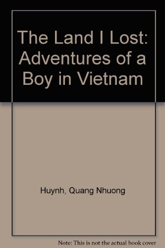 The Land I Lost: Adventures of a Boy in Vietnam (9780606032452) by Huynh, Quang Nhuong