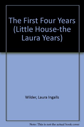 Stock image for The First Four Years (Little House-the Laura Years) for sale by SecondSale