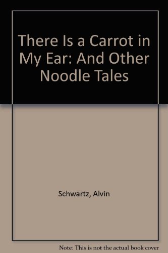 9780606032728: There Is a Carrot in My Ear: And Other Noodle Tales