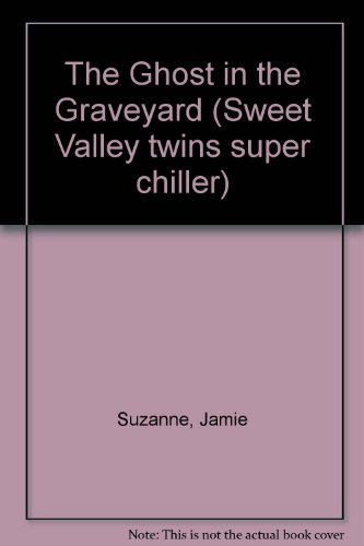 9780606033640: The Ghost in the Graveyard (Sweet Valley twins super chiller)