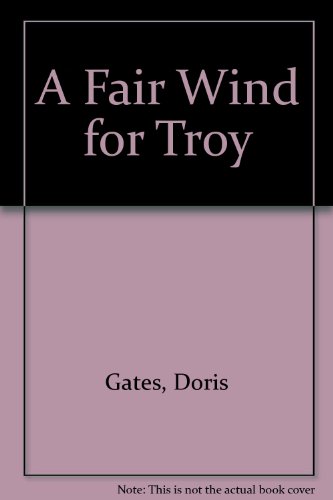 A Fair Wind for Troy (9780606035736) by Gates, Doris