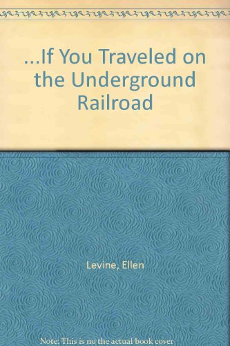 If You Traveled on the Underground Railroad (9780606035910) by Levine, Ellen