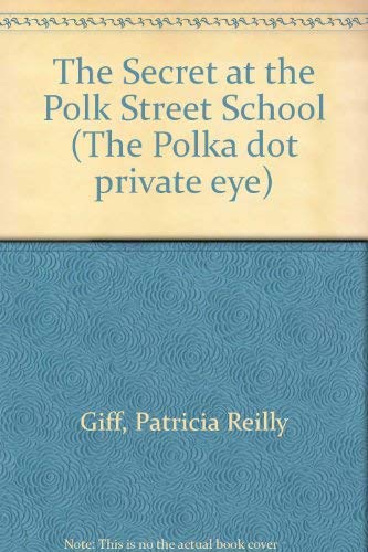 The Secret at the Polk Street School (9780606036474) by Giff, Patricia Reilly