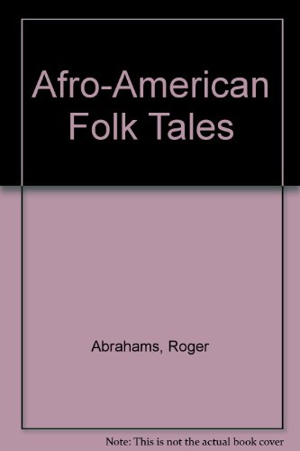 Afro-American Folktales: Stories from Black Traditions in the New World (9780606037068) by Abrahams, Roger D.