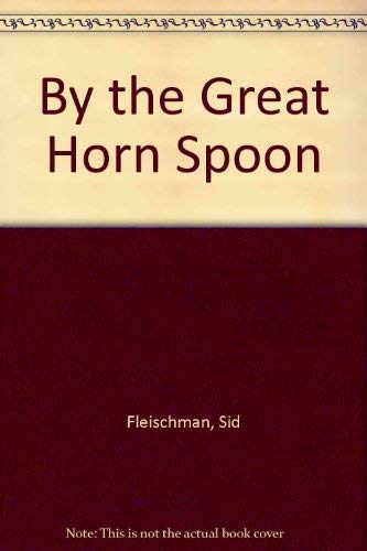 Stock image for By the Great Horn Spoon! for sale by ThriftBooks-Dallas