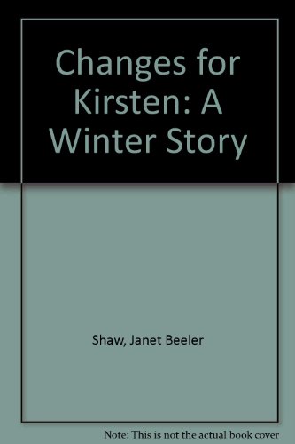 Changes for Kirsten: A Winter Story (9780606037495) by Shaw, Janet Beeler
