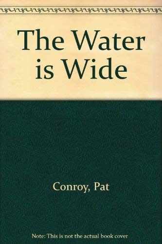 The Water Is Wide - Pat Conroy