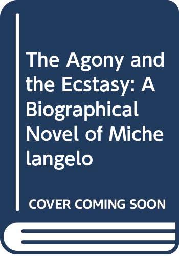 Beispielbild fr The Agony and the Ecstasy : A Biographical Novel of Michelangelo zum Verkauf von Better World Books