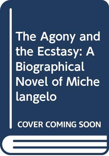 9780606041256: The Agony and the Ecstasy: A Biographical Novel of Michelangelo