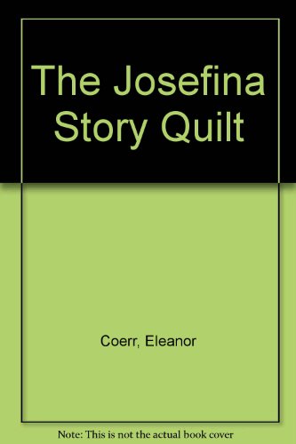 The Josefina Story Quilt (9780606041386) by Coerr, Eleanor