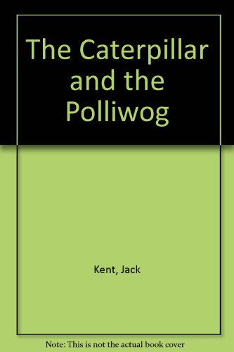 The Caterpillar and the Polliwog (9780606041836) by Kent, Jack