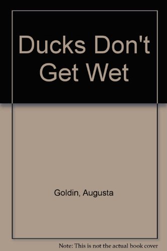 Ducks Don't Get Wet (Let's Read-And-Find-Out Science) (9780606042161) by Goldin, Augusta