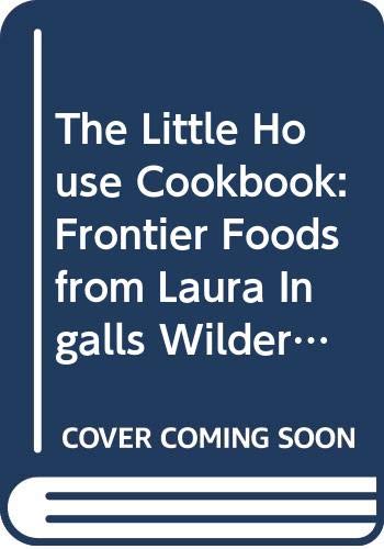 9780606042680: The Little House Cookbook: Frontier Foods from Laura Ingalls Wilders Classic Stories