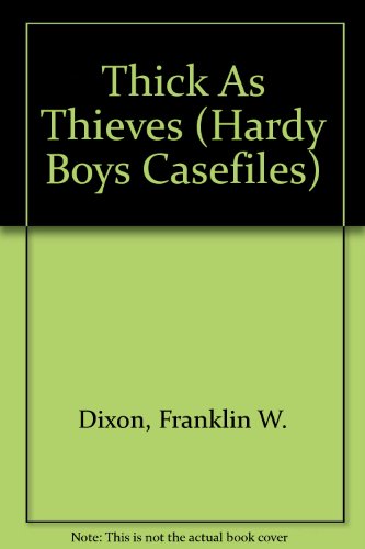 Thick As Thieves (Hardy Boys Casefiles) (9780606043458) by Dixon, Franklin W.