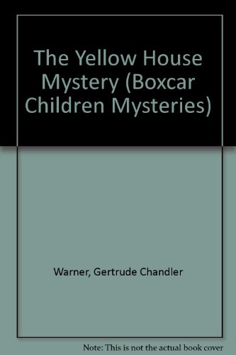 The Yellow House Mystery (Boxcar Children Mysteries) (9780606044288) by Warner, Gertrude Chandler