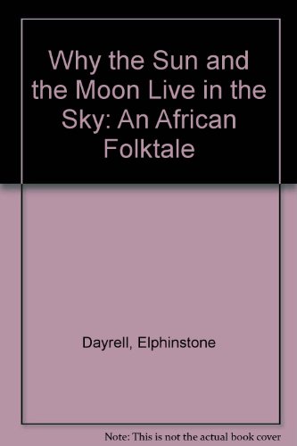 9780606045865: Why the Sun and the Moon Live in the Sky: An African Folktale