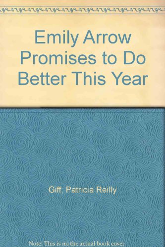 Emily Arrow Promises to Do Better This Year (9780606046640) by Giff, Patricia Reilly