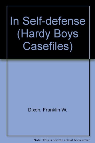 In Self-defense (Hardy Boys Casefiles) (9780606047029) by Dixon, Franklin W.