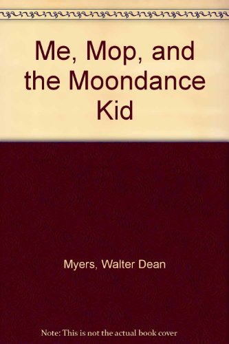 Me, Mop, and the Moondance Kid (9780606047456) by Myers, Walter Dean