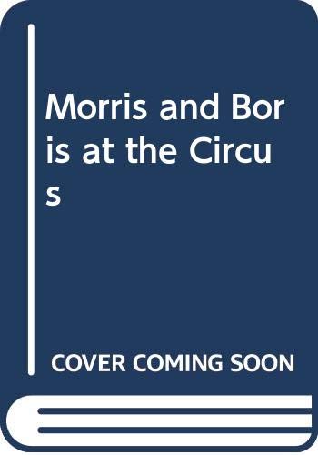 9780606047524: Morris and Boris at the Circus