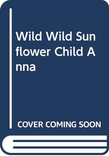 Imagen de archivo de Wild Wild Sunflower Child Anna a la venta por ThriftBooks-Dallas