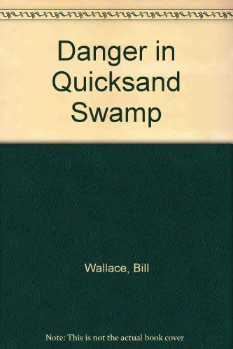 Danger in Quicksand Swamp (9780606049009) by Wallace, Bill